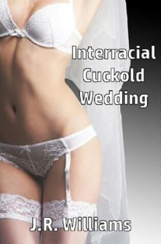 Cover of Interracial Cuckold Wedding