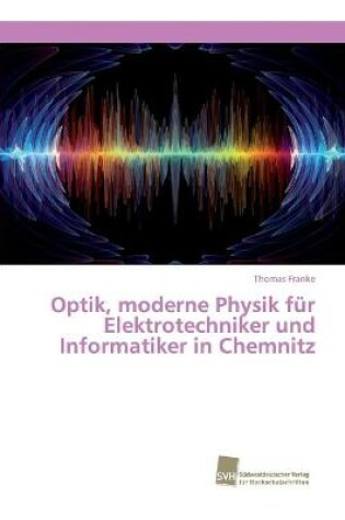 Cover of Optik, moderne Physik für Elektrotechniker und Informatiker in Chemnitz