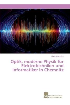 Book cover for Optik, moderne Physik für Elektrotechniker und Informatiker in Chemnitz