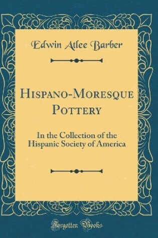 Cover of Hispano-Moresque Pottery