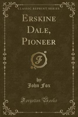 Book cover for Erskine Dale, Pioneer (Classic Reprint)