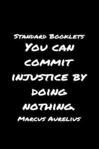 Cover of Standard Booklets You Can Commit Injustice by Doing Nothing Marcus Aurelius