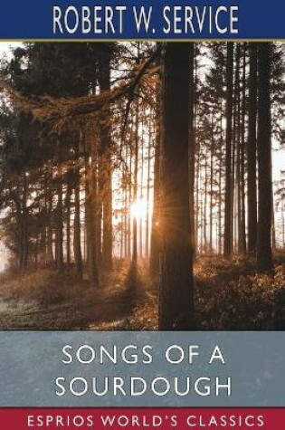 Cover of Songs of a Sourdough (Esprios Classics)