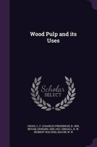 Cover of Wood Pulp and Its Uses