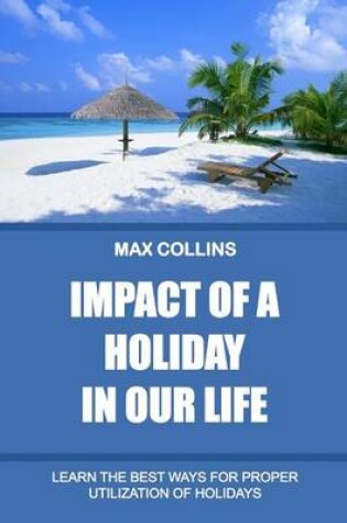 Cover of Impact of a Holiday in Our Life