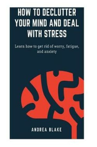 Cover of How to declutter your mind and deal with stress