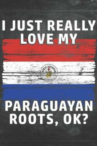 Cover of I Just Really Like Love My Paraguayan Roots