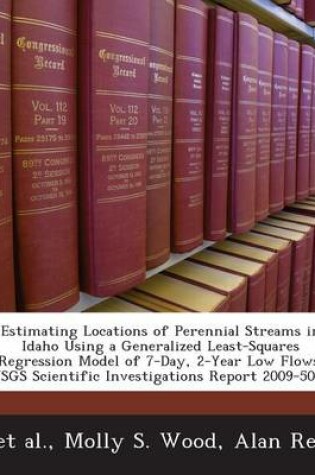 Cover of Estimating Locations of Perennial Streams in Idaho Using a Generalized Least-Squares Regression Model of 7-Day, 2-Year Low Flows