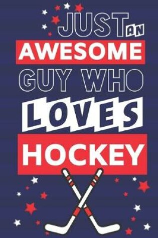 Cover of Just an Awesome Guy Who Loves Hockey
