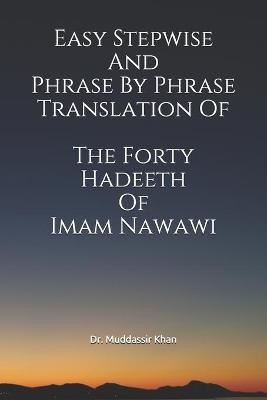 Book cover for Easy Stepwise And Phrase By Phrase Translation Of The Forty Hadeeth Of Imam Nawawi