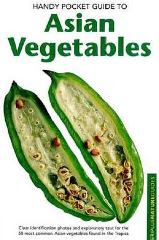 Cover of Handy Pocket Guide to Asian Vegetables