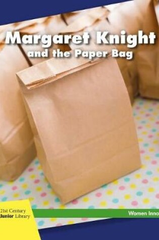 Cover of Margaret Knight and the Paper Bag