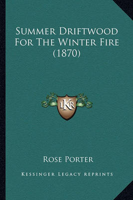 Book cover for Summer Driftwood for the Winter Fire (1870) Summer Driftwood for the Winter Fire (1870)