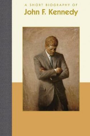 Cover of A Short Biography of John F. Kennedy