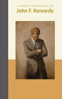 Book cover for A Short Biography of John F. Kennedy