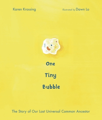 Book cover for One Tiny Bubble: The Story of Our Last Universal Common Ancestor