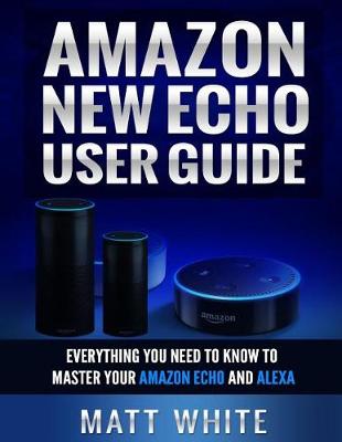 Book cover for Amazon New Echo User Guide (Personal Assistant)