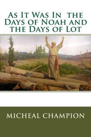 Cover of As It Was In the Days of Noah and the Days of Lot