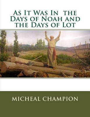 Book cover for As It Was In the Days of Noah and the Days of Lot