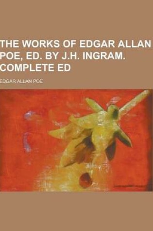 Cover of The Works of Edgar Allan Poe, Ed. by J.H. Ingram. Complete Ed