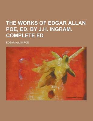 Book cover for The Works of Edgar Allan Poe, Ed. by J.H. Ingram. Complete Ed