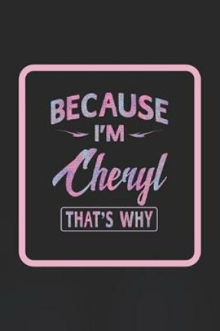 Cover of Because I'm Cheryl That's Why