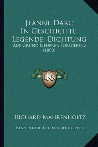 Cover of Jeanne Darc in Geschichte, Legende, Dichtung