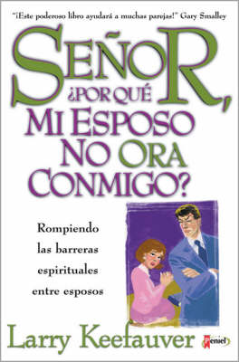 Book cover for Senor Por Que Mi Esposo No Ora Conmigo?