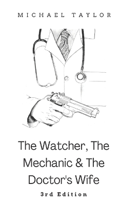 Book cover for The Watcher, The Mechanic and The Doctor's Wife - 3rd Edition