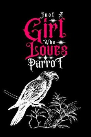 Cover of Just A Girl Who Loves Parrot