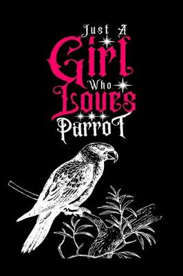Book cover for Just A Girl Who Loves Parrot