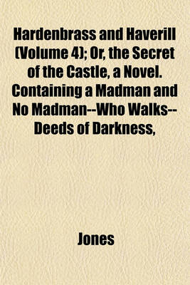 Book cover for Hardenbrass and Haverill (Volume 4); Or, the Secret of the Castle, a Novel. Containing a Madman and No Madman--Who Walks--Deeds of Darkness,