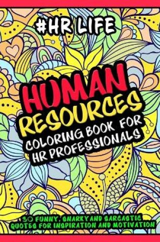 Cover of Human Resources Coloring Book for HR Professionals - #HR Life