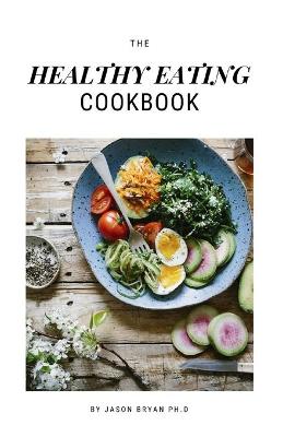 Book cover for The Healthy Eating Cookbook