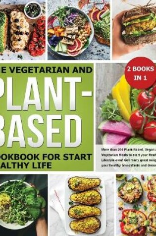 Cover of The Vegetarian and Plant-Based Cookbook for Start Healthy Life