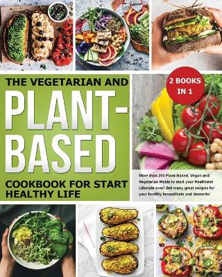 Book cover for The Vegetarian and Plant-Based Cookbook for Start Healthy Life