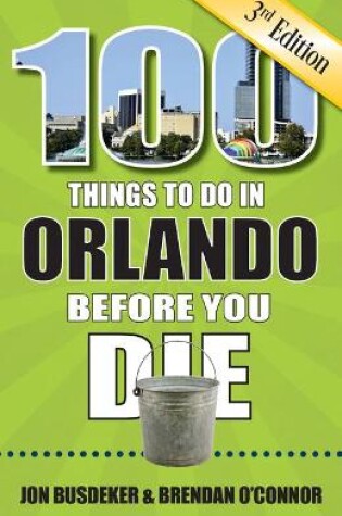 Cover of 100 Things to Do in Orlando Before You Die, 3rd Edition