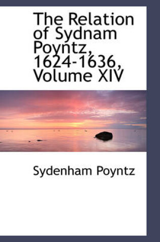 Cover of The Relation of Sydnam Poyntz, 1624-1636, Volume XIV