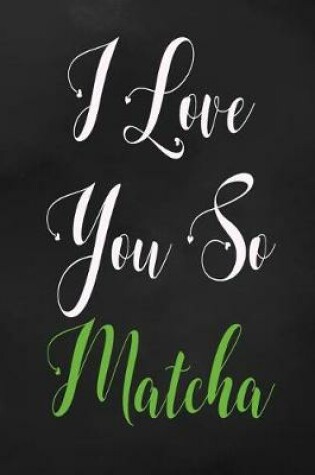 Cover of I Love You So Matcha