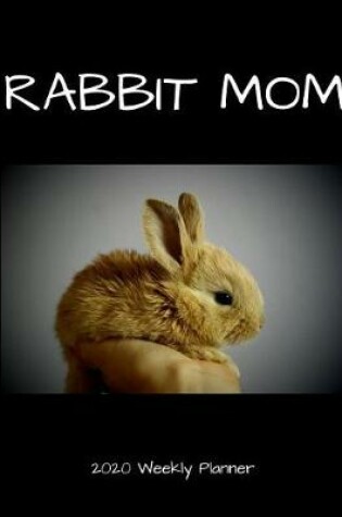 Cover of Rabbit Mom 2020 Weekly Planner