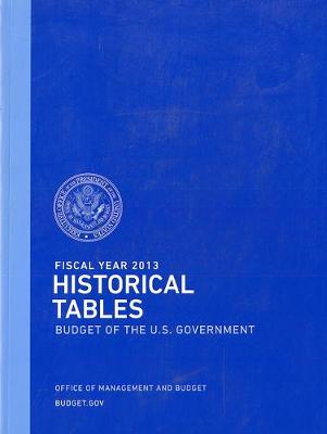 Cover of Fiscal Year 2013 Historical Tables: Budget of the U.S. Government