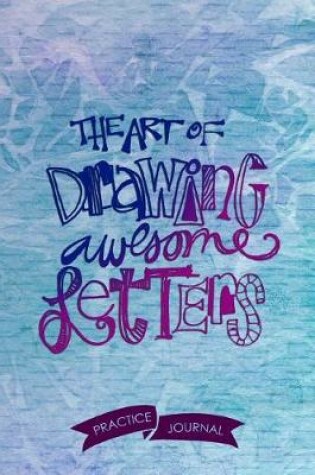 Cover of The Art of Drawing Awesome Letters