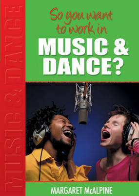 Cover of So You Want to Work: In Music and Dance?