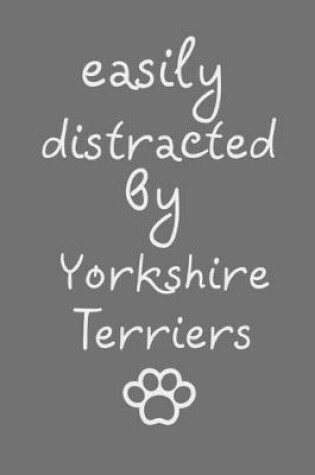 Cover of Easily distracted by Yorkshire Terriers