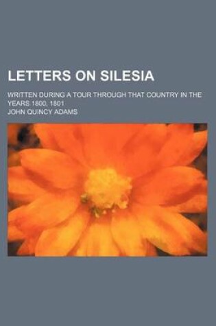 Cover of Letters on Silesia; Written During a Tour Through That Country in the Years 1800, 1801