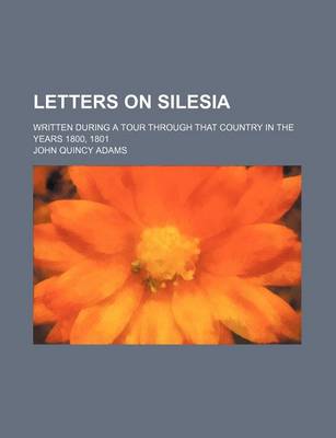 Book cover for Letters on Silesia; Written During a Tour Through That Country in the Years 1800, 1801