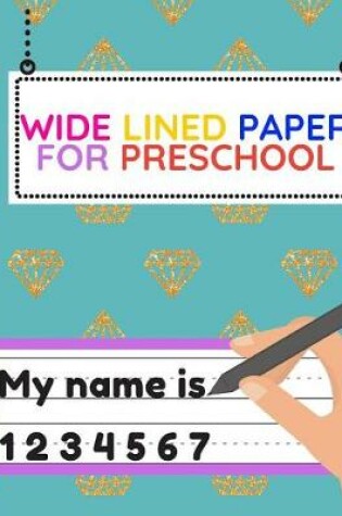 Cover of Wide Lined Paper For Preschool