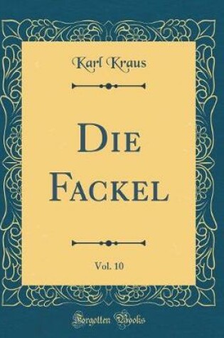 Cover of Die Fackel, Vol. 10 (Classic Reprint)