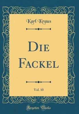Book cover for Die Fackel, Vol. 10 (Classic Reprint)