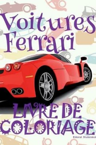Cover of &#9996; Voitures Ferrari &#9998; Album Coloriage Voitures &#9998; Livre de Coloriage 5 ans &#9997; Livre de Coloriage enfant 5 ans